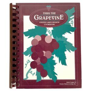 Junior League Of Elmira-Corning NY 1991 Thru The Grapevine Cookbook Spiral Bound